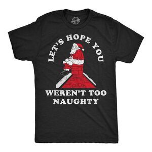 Mens Funny T Shirts Lets Hope You Werent Too Naughty Sarcastic Santa Joke Tee